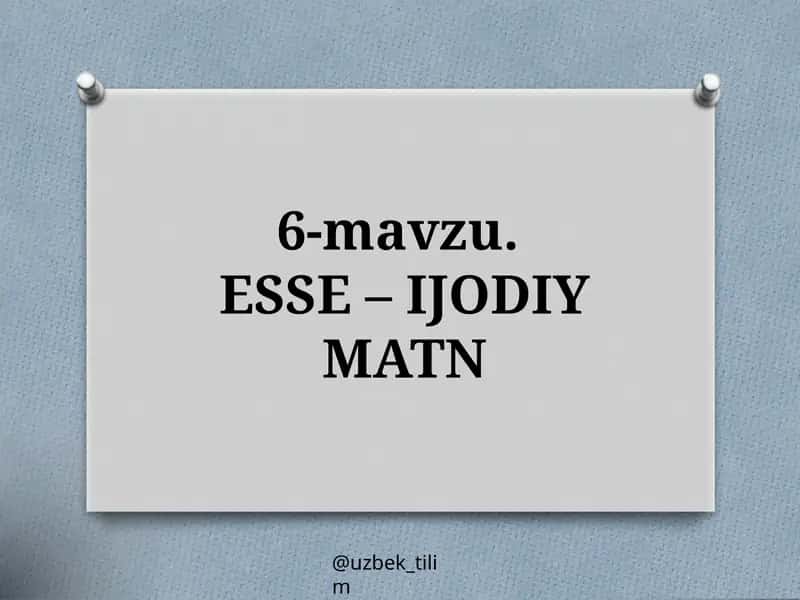 ESSE– IJODIY MATN 1