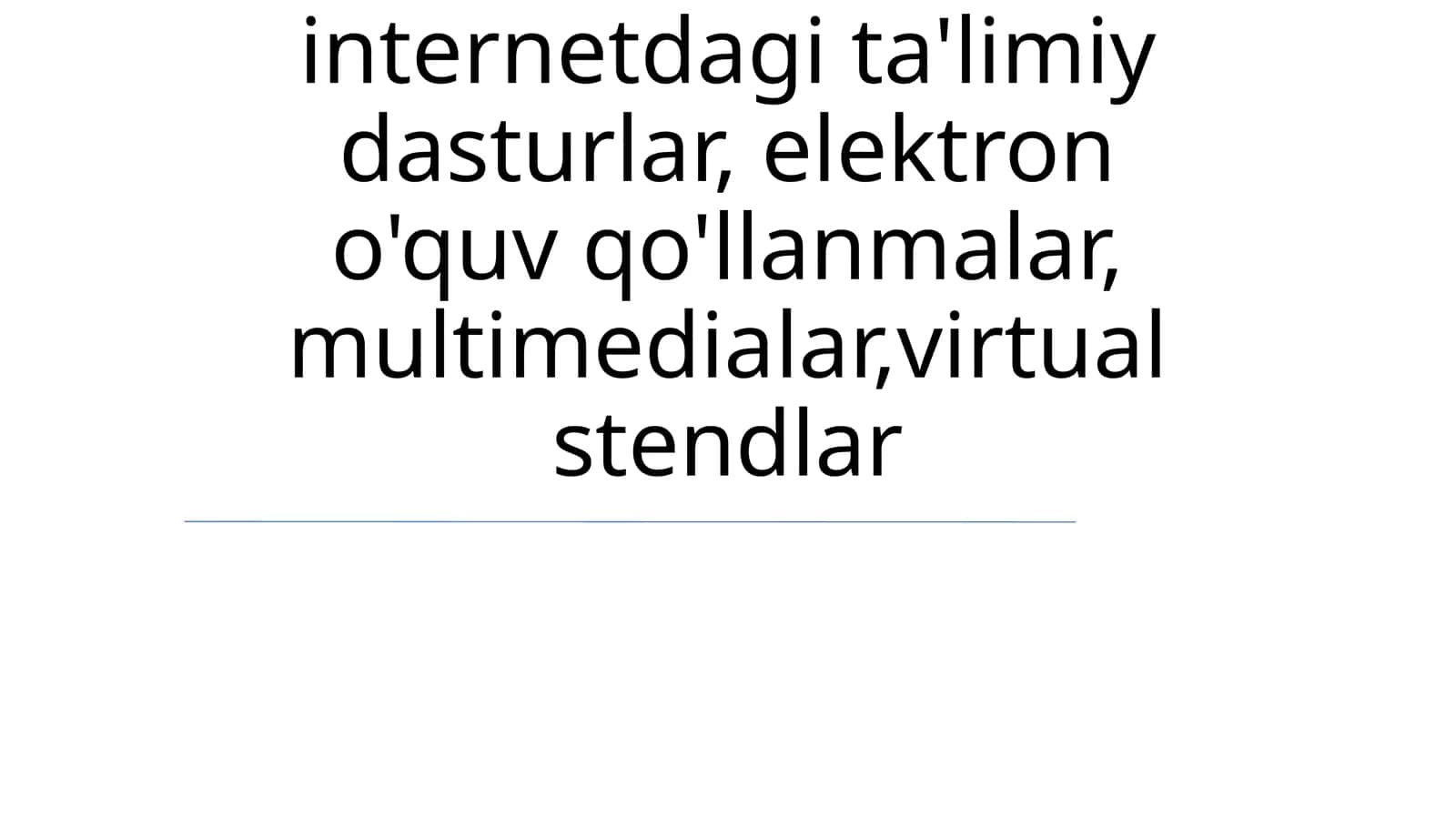 internetdagi ta'limiy dasturlar, elektron o'quv qo'llanmalar, multimedialar,virtual stendlar 1