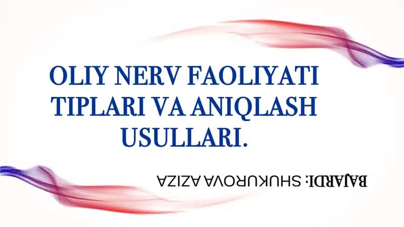 Oliy nerv faoliyati tiplari va aniqlash usullari 1