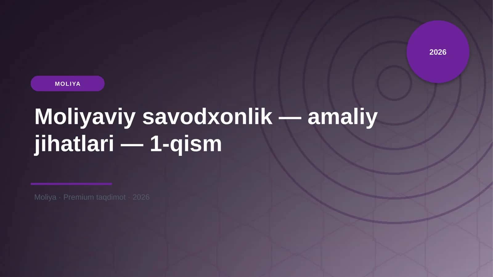 Moliyaviy savodxonlik — amaliy jihatlari — 1-qism 1