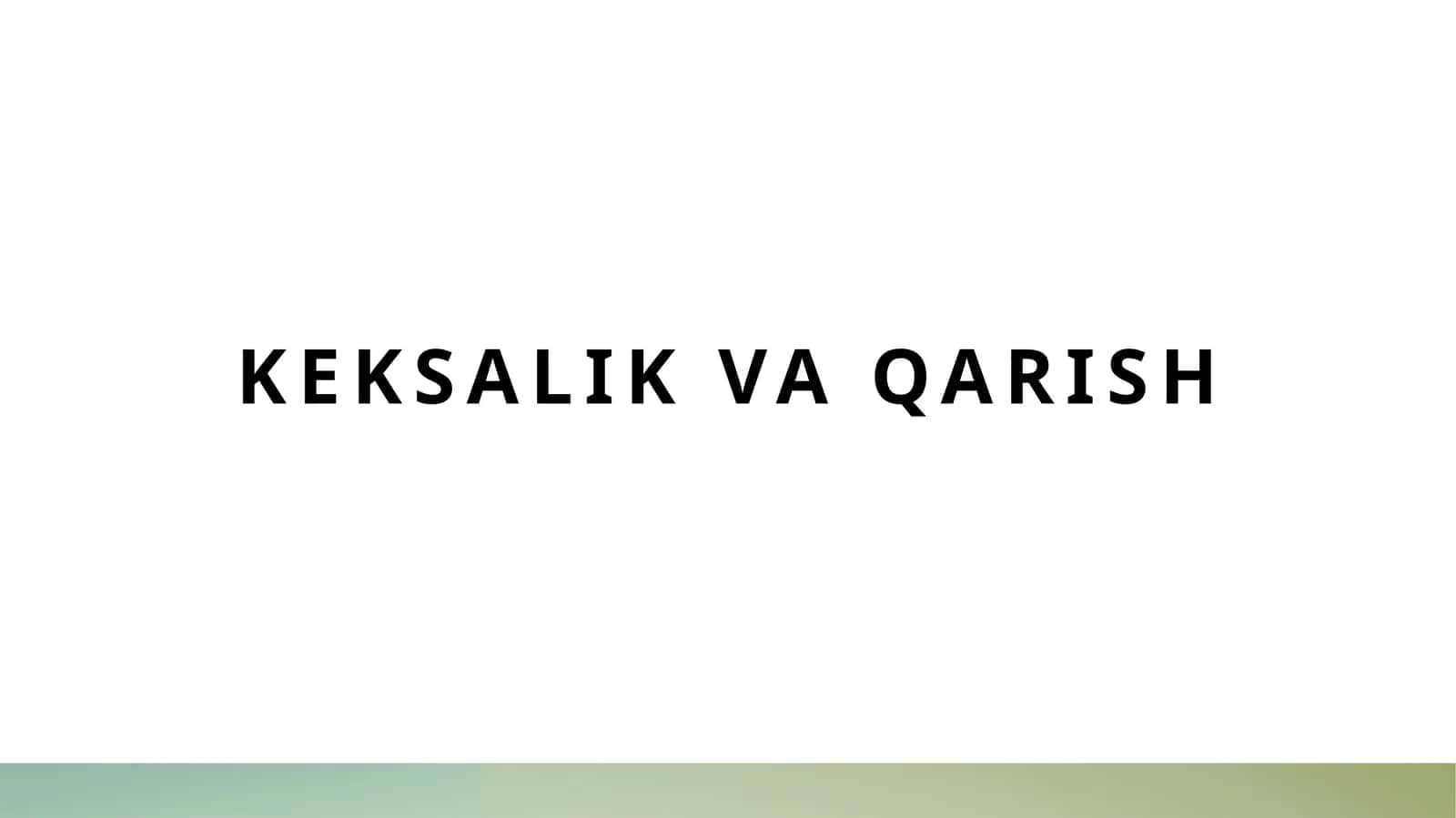 keksalik va qarish 1