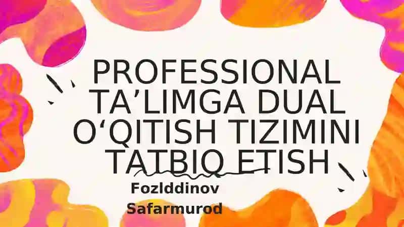 PROFESSIONAL TA’LIMGA DUAL O‘QITISH TIZIMI