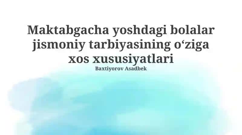 Maktabgacha yoshdagi bolalar jismoniy tarbiyasining oʻziga xos xususiyatlari