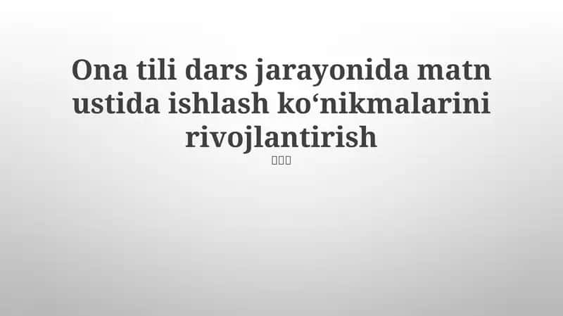 Matnni Qayta Ishlash Ko'nikmalarini Rivojlantirish 1