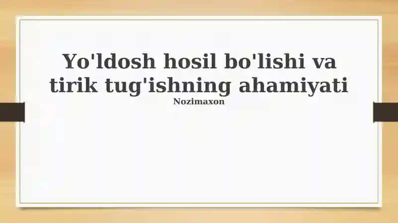 Yo'ldosh hosil bo'lishi va tirik tug'ishning ahamiyati