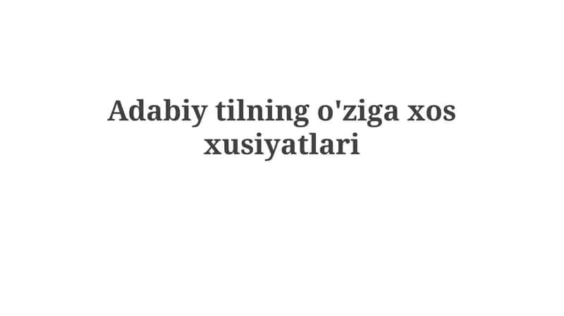 Adabiytilning o'ziga xos xususiyatlari 1