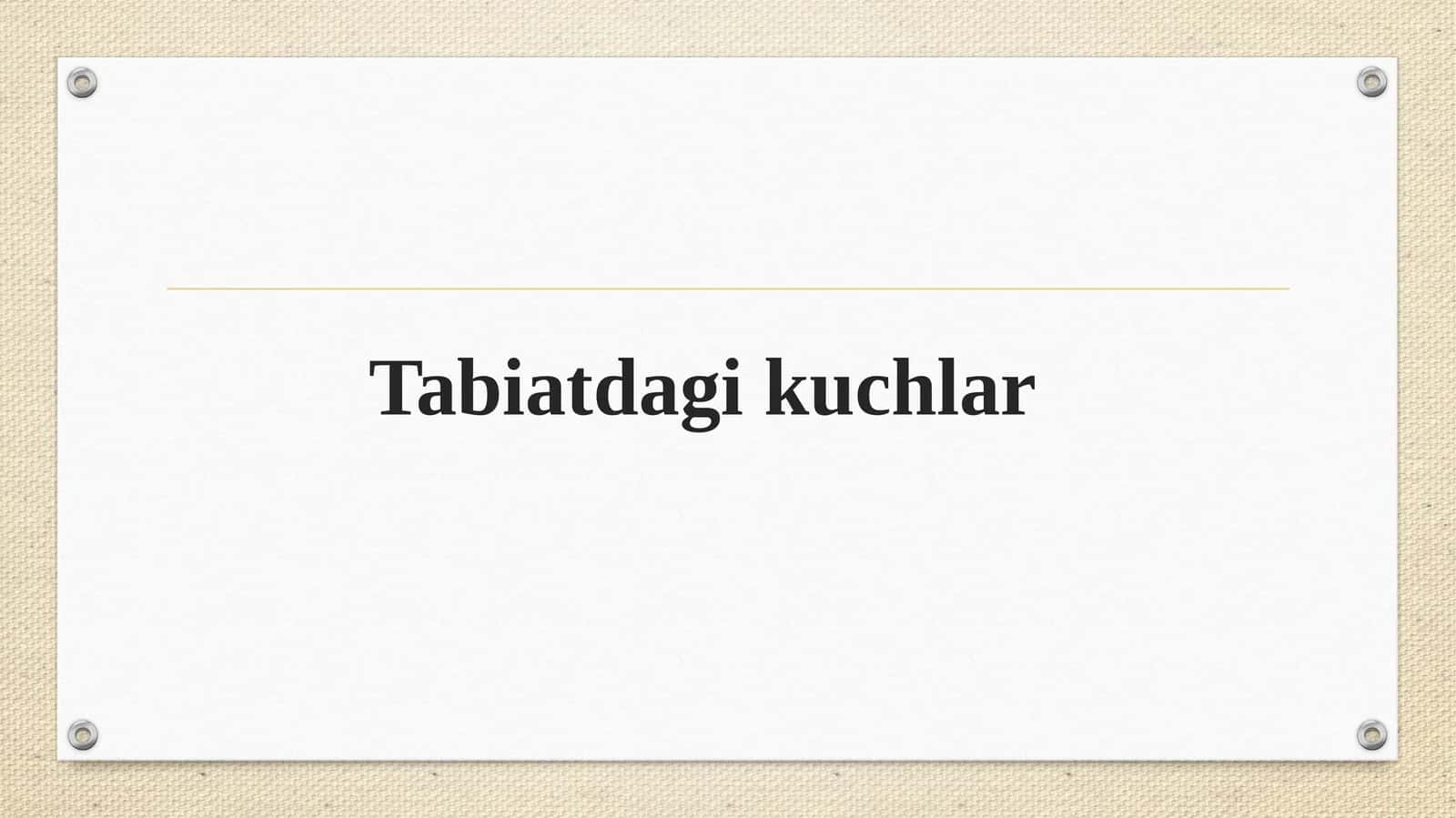 Табиатдаги кучлар 1