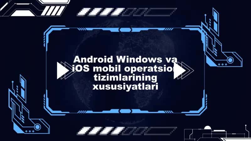 Android Windows va iOS mobil operatsion tizimlarining xususiyatlari 1