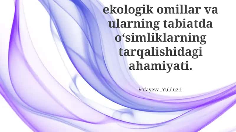 Abiotik va biotik ekologik omillar va ularning tabiatda oʻsimliklarning tarqalishidagi ahamiyati 1