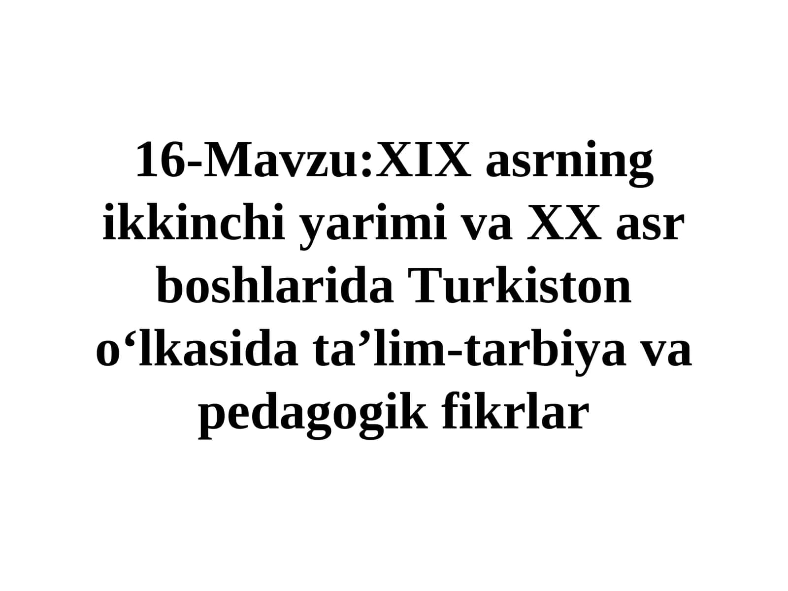 XIX asrning ikkinchi yarimi va XX asr boshlarida Turkiston o‘lkasida ta’lim-tarbiya va pedagogik fikrlar 1
