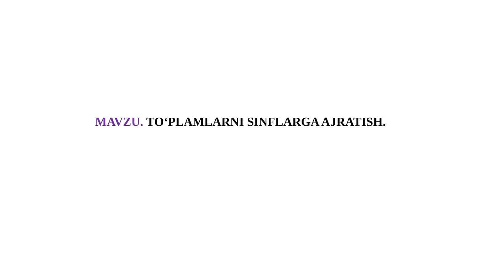 TO'PLAMLARNI SINFLARGA AJRATISH 1