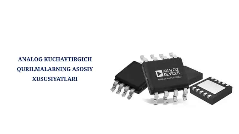 ANALOG KUCHAYTIRGICH QURILMALARNING ASOSIY XUSUSIYATLARI 1