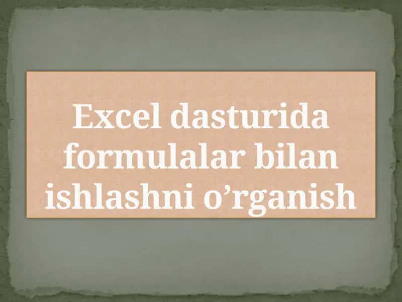 Excel dasturida formulalar bilan ishlashni o'rganish 1