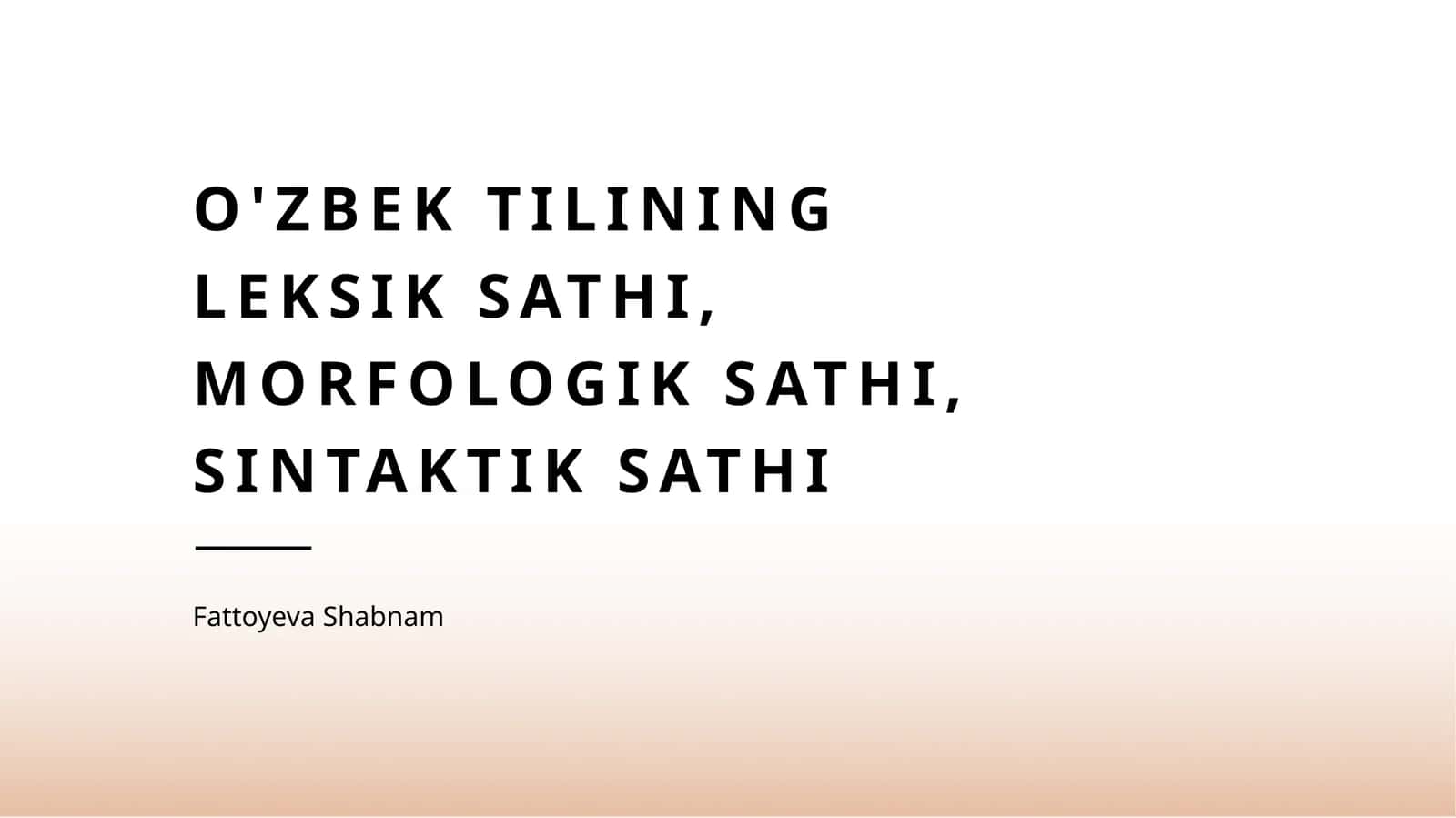 O'zbek tilining leksik sathi, morfologik sathi, sintaktik sathi 1