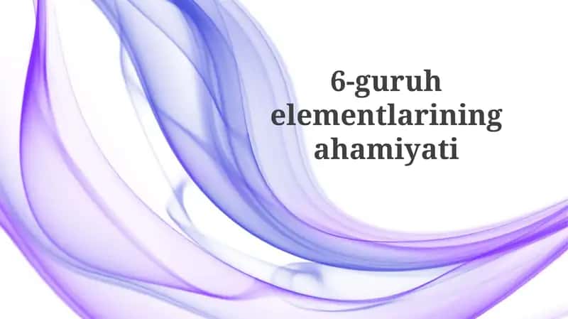 6-guru elementlarining ahamiyati 1
