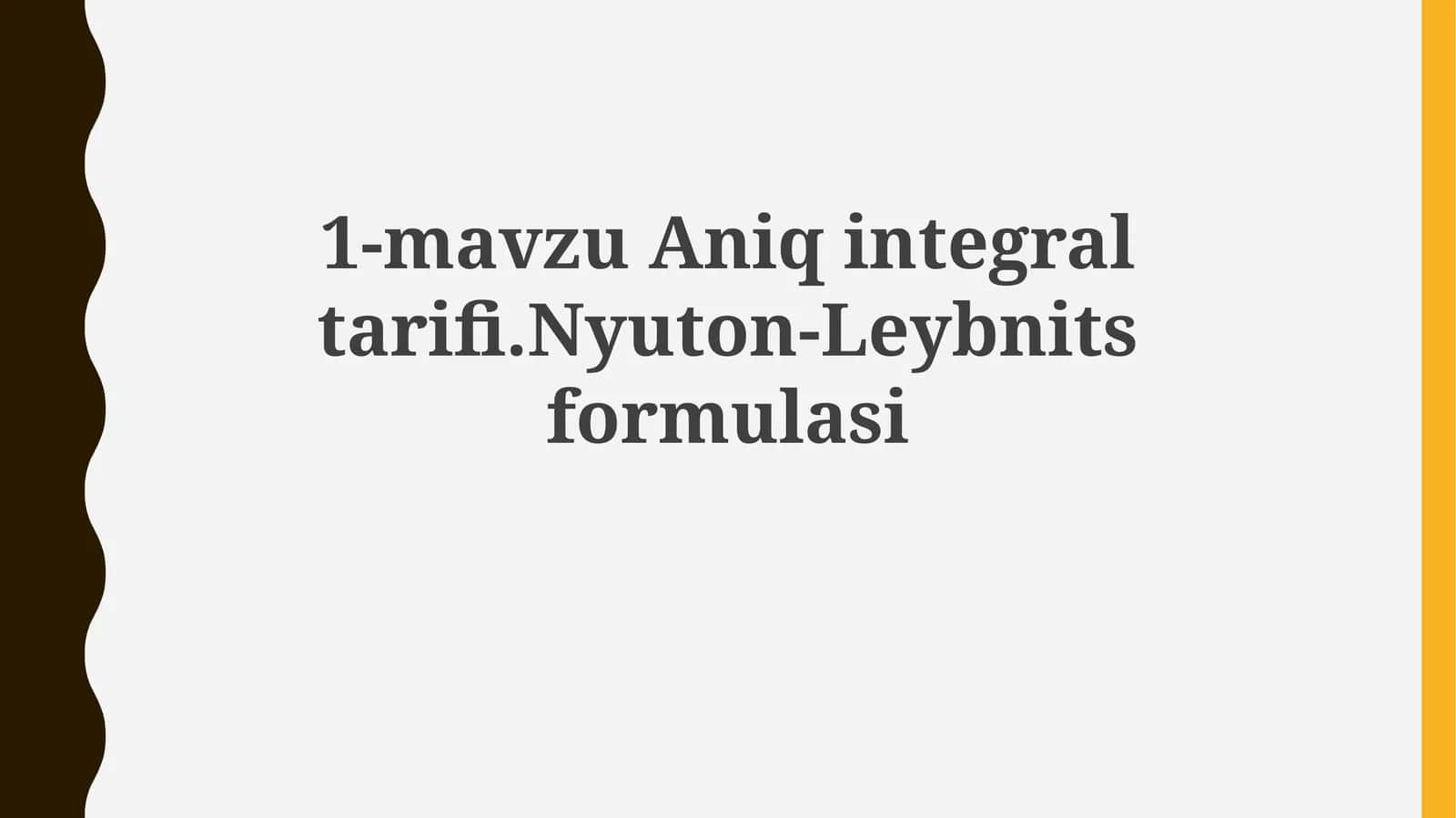 Aniq integraltarifi. Nyuton-Leybnits formulasi 1