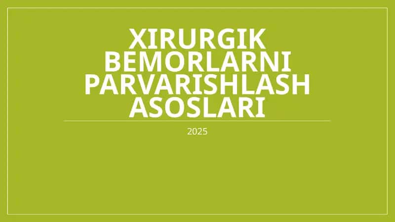 Xirurgik bemorlarni parvarishlash asoslari 1