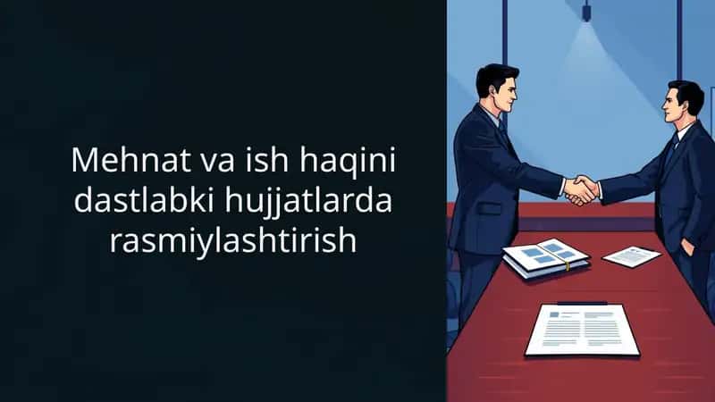 Mehnat va ish haqini dastlabki hujjatlarda rasmiylashtirish 1