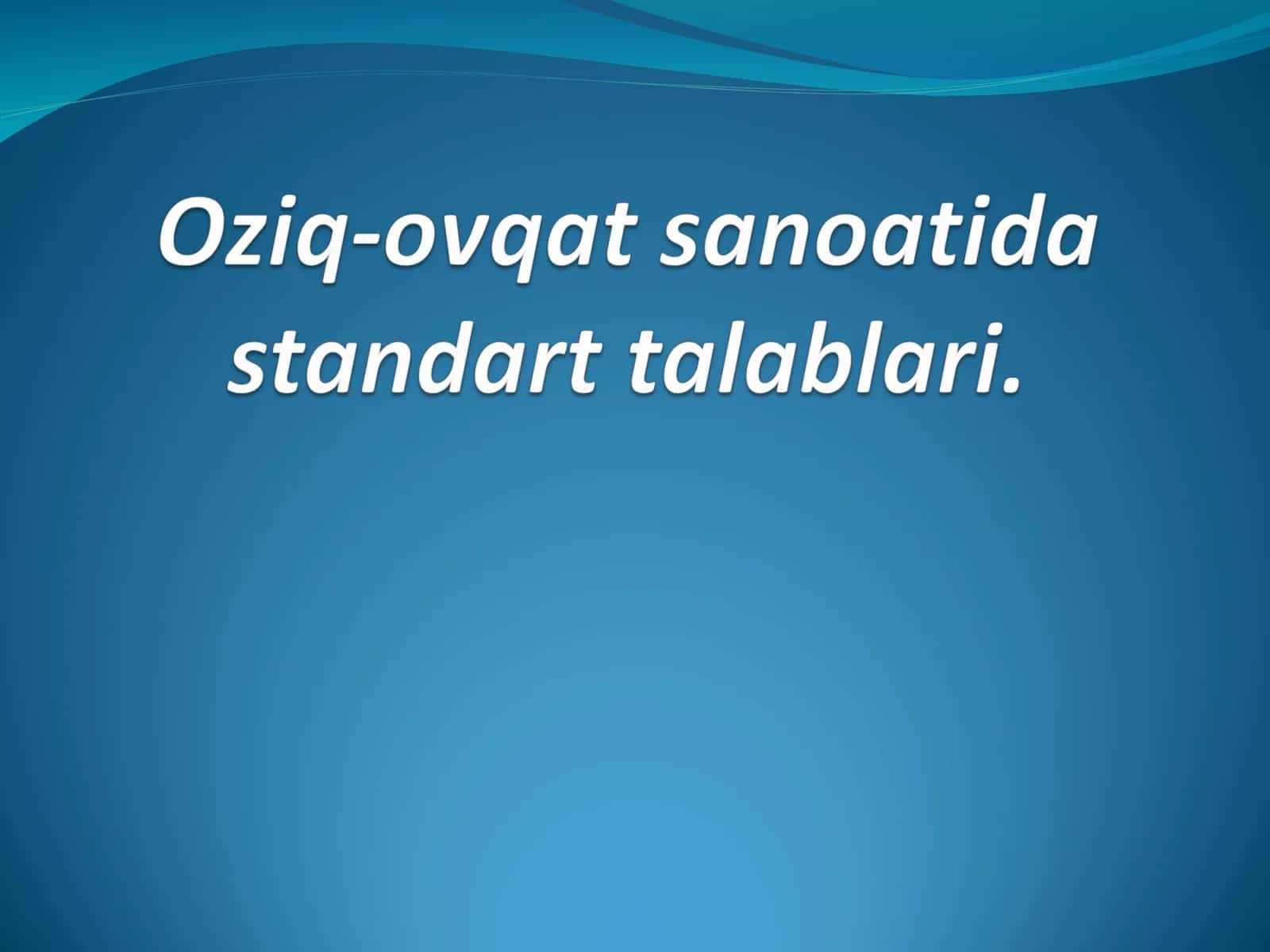 Oziq-ovqat sanoatida standart talablari. 1