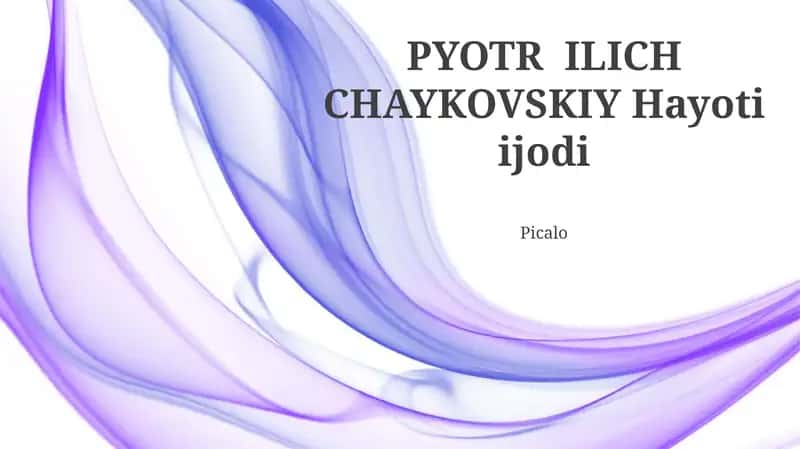 PYOTR ILICH CHAYKOVSKIY Hayoti ijodi 1