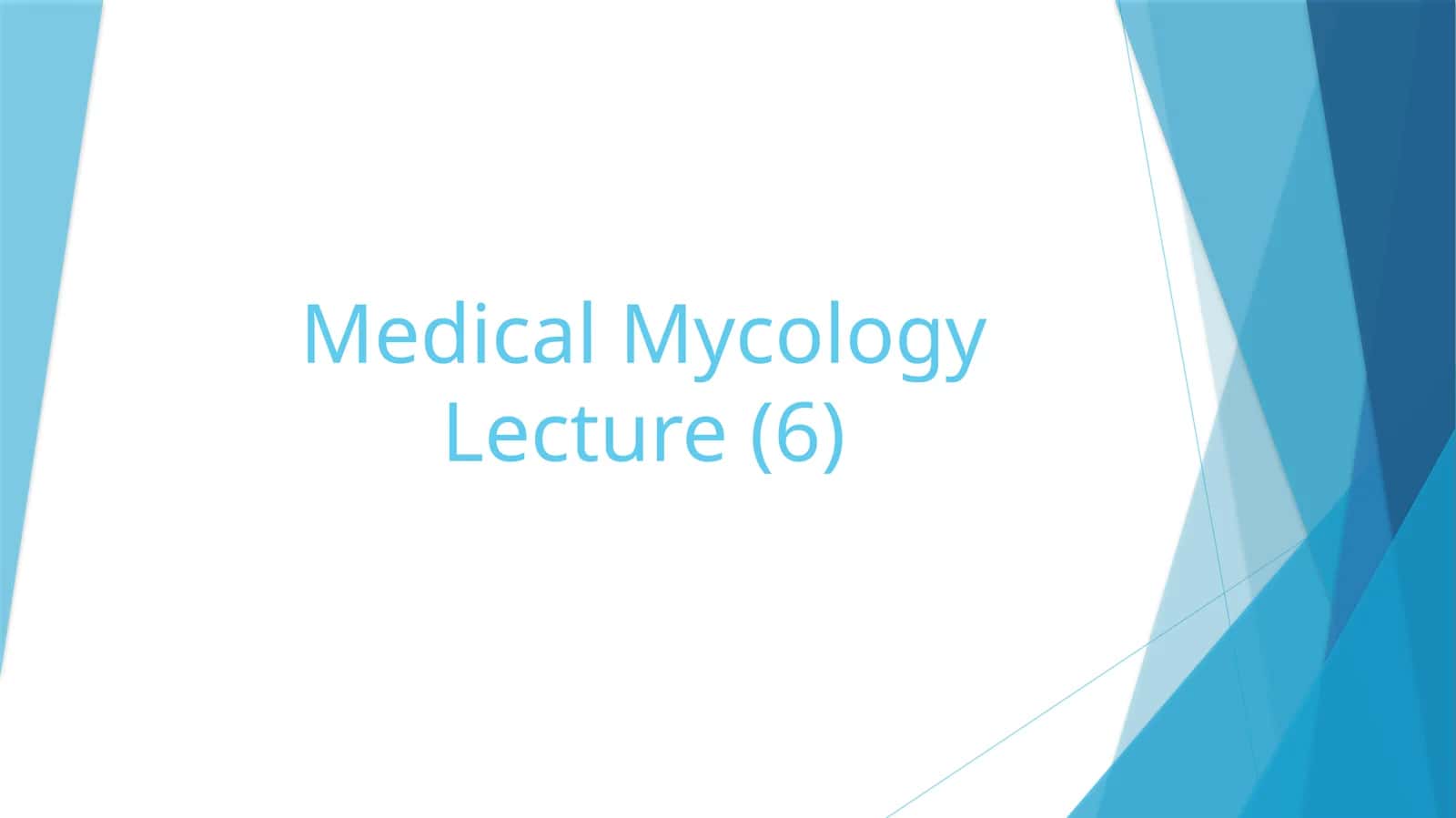 Medical Mycology Lecture (6) 1