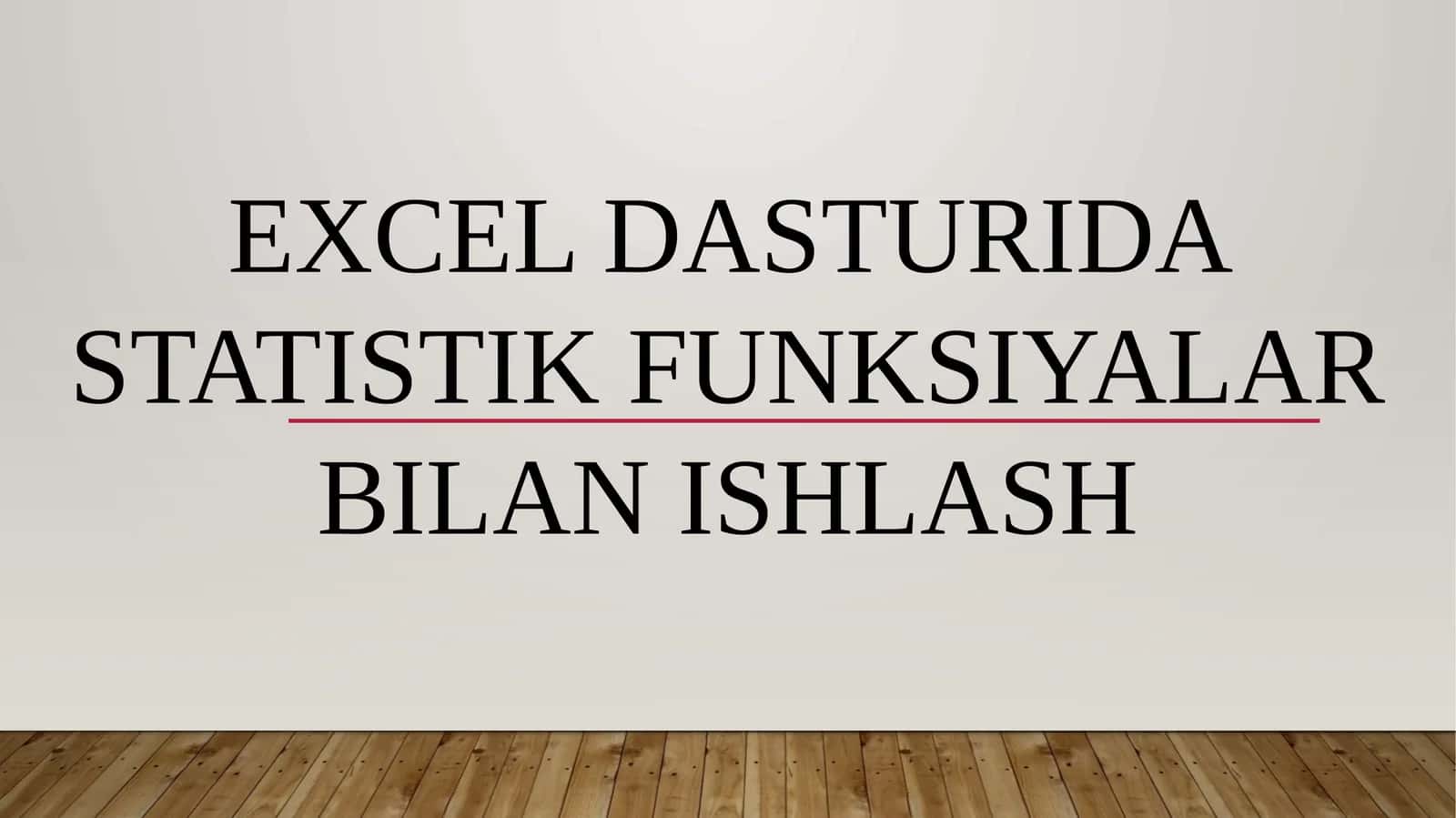 EXCEL DASTURIDA STATISTIK FUNKSIYALAR BILAN ISHLASH 1