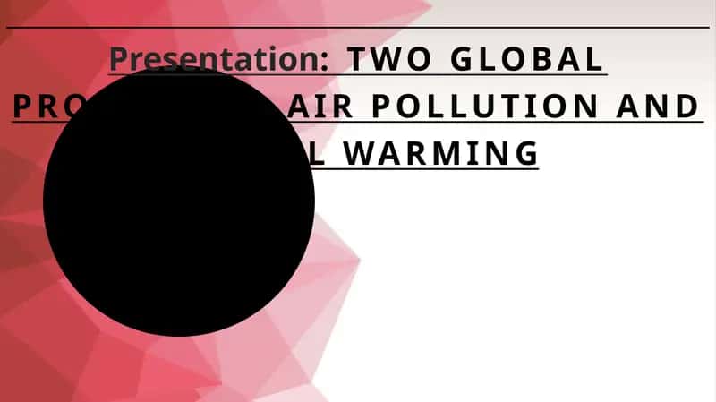 Two Global Problems — Air Pollution and Global Warming 1