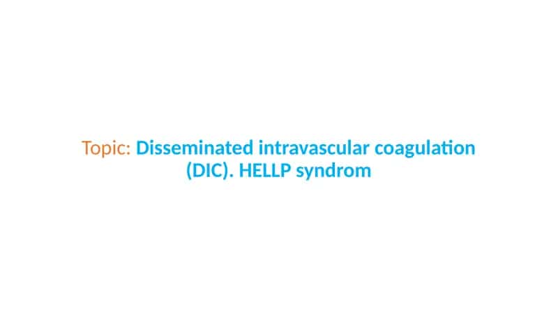 Disseminated intravascular coagulation (DIC). HELLP syndrom 1
