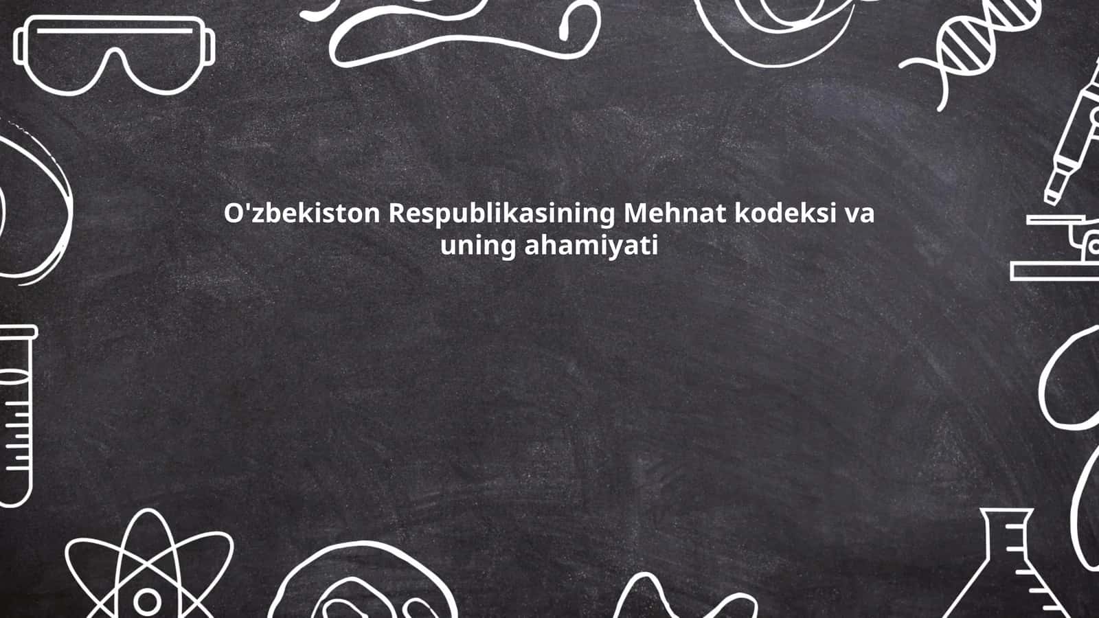 Mehnat Kodeksi va uning Ahamiyati 1