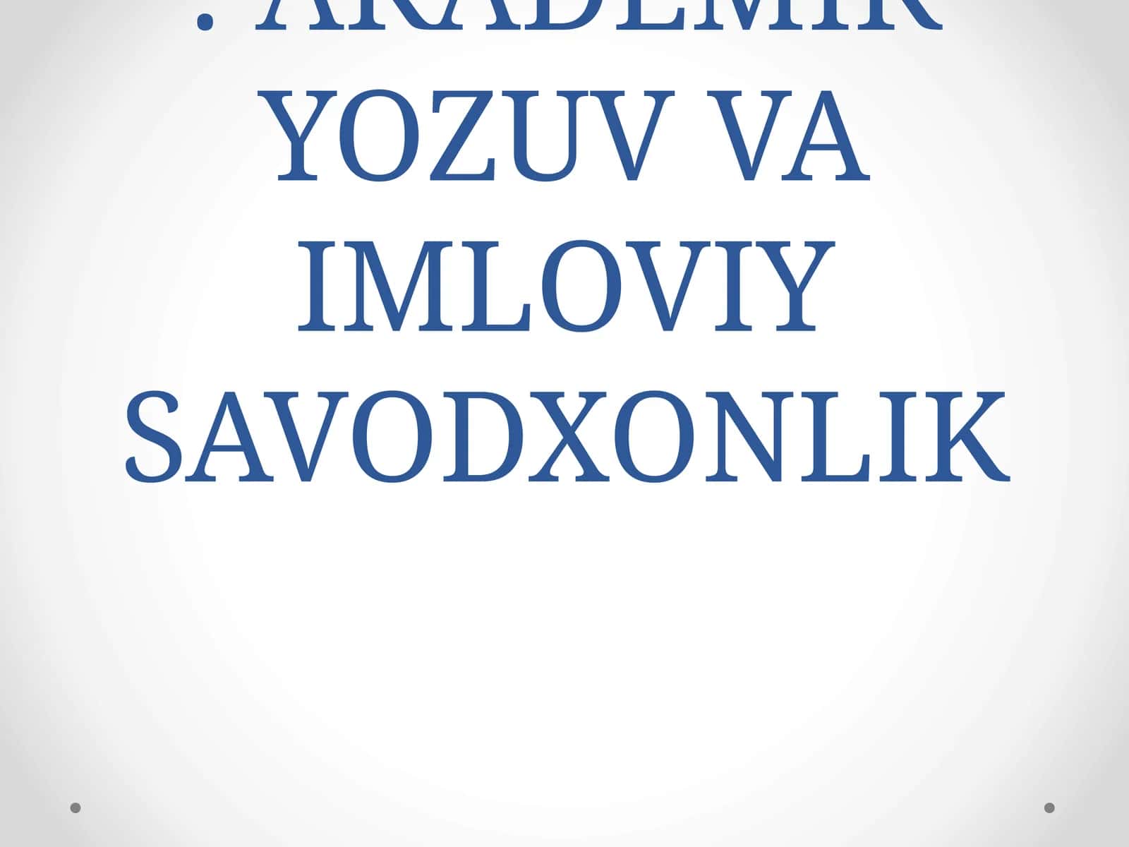AKADEMIK YOZUV VA IMLOVIY SAVODXONLIK 1