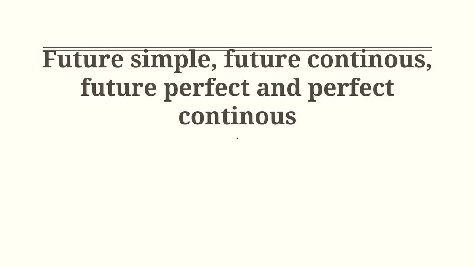 Future Tenses: Forms and Uses 1