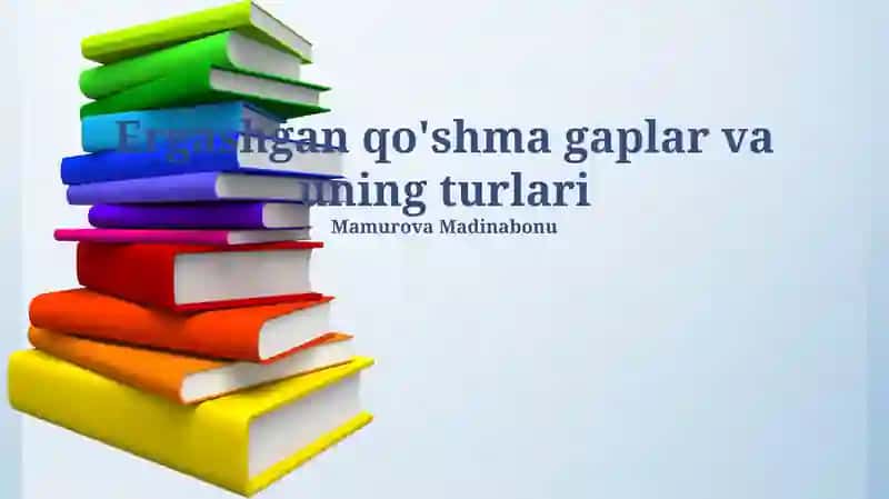 Ergashgan qo'shma gaplar va uning turlari