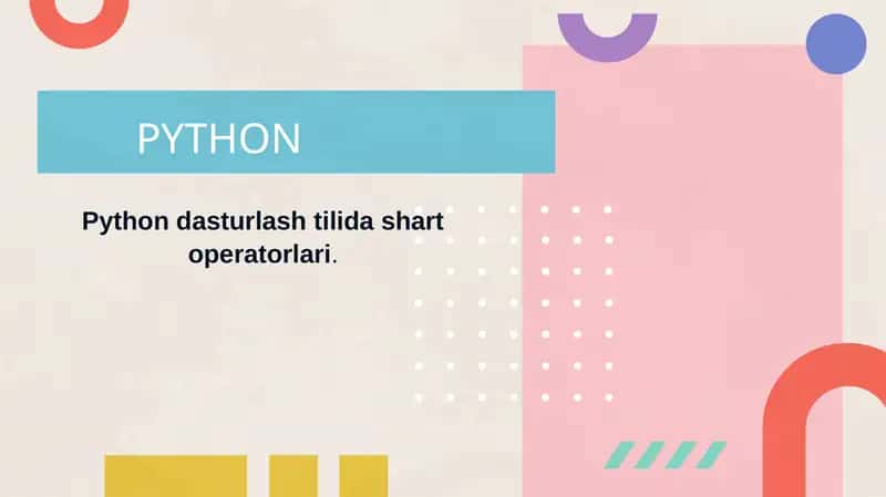 Python dasturlash tilida shart operatorlari 1
