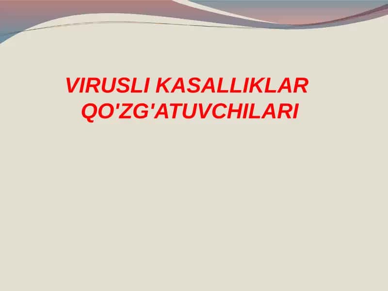 VIRUSLI KASALLIKLAR  QO'ZG'ATUVCHILARI 1
