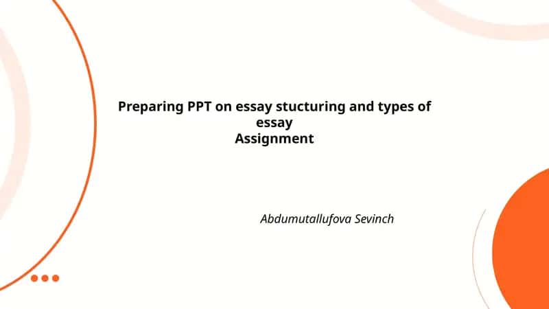 Preparing PPT on essay structuring and types of essay 1