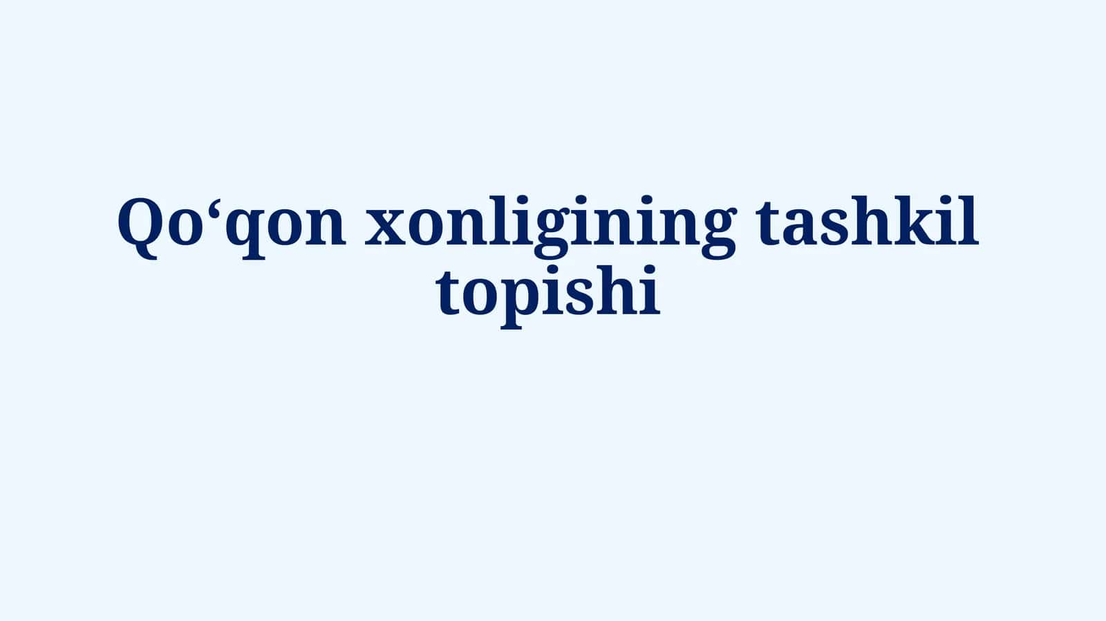 Qo‘qon xonligining tashkil topishi 1
