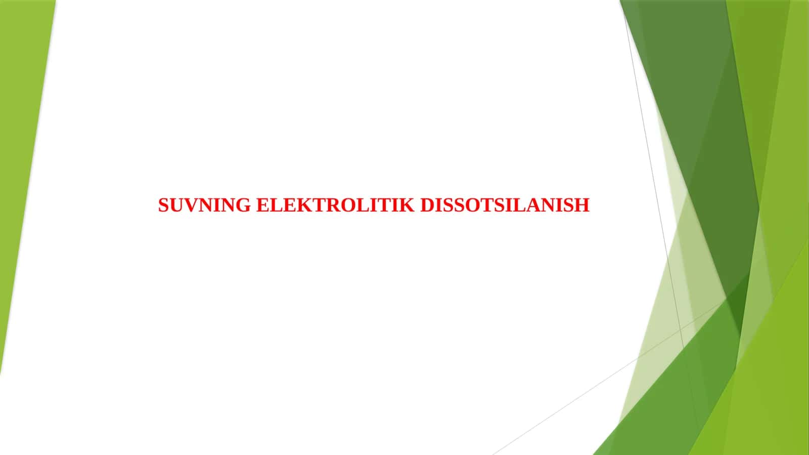SUVNING ELEKTROLITIK DISSOTSILANISHI 1