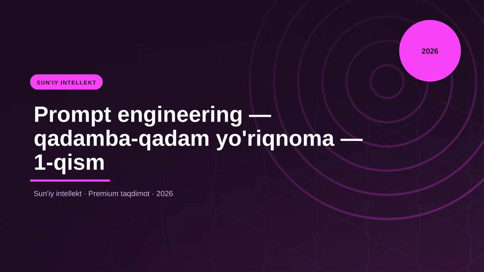 Prompt engineering - qadamba-qadam yo'riqnoma - 1-qism 1