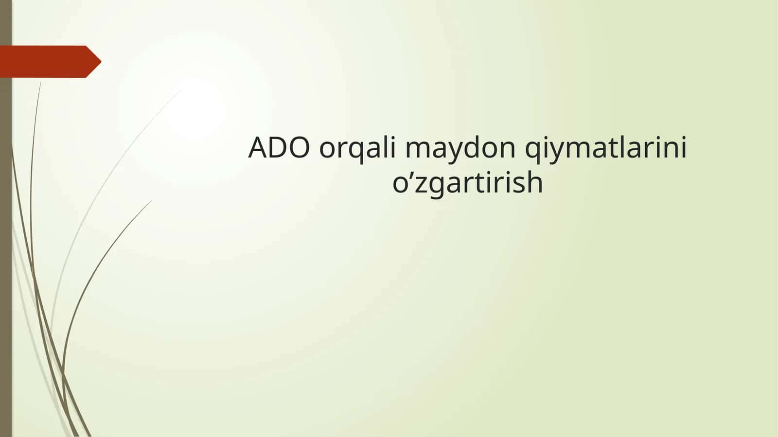 ADO orqali maydon qiymatlarini o’zgartirish 1