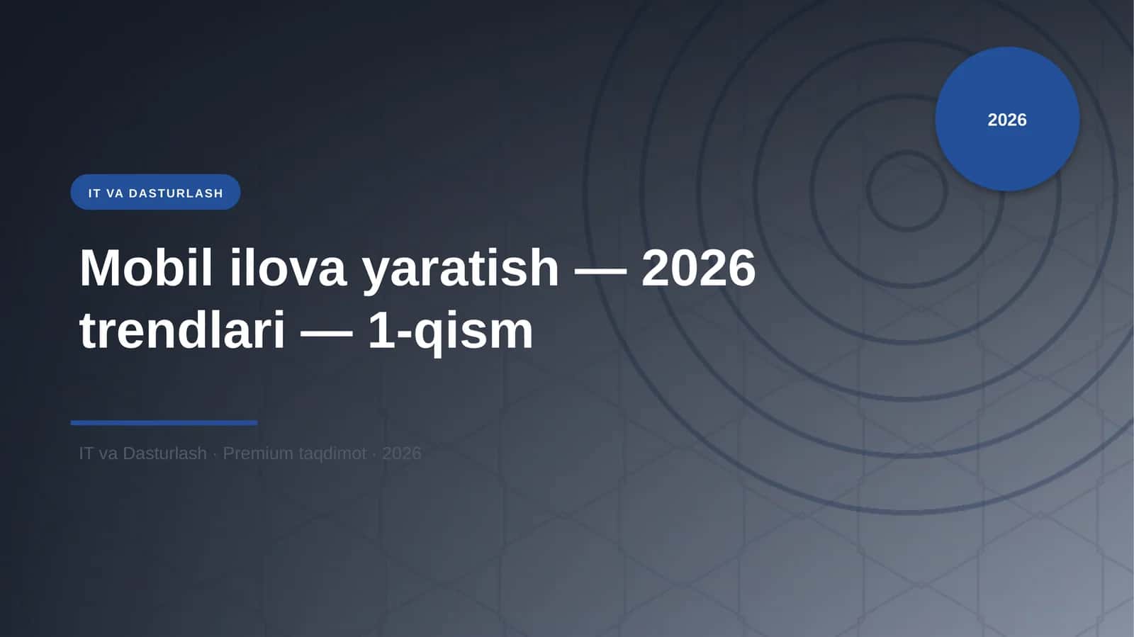 Mobil ilova yaratish — 2026 trendlari — 1-qism 1