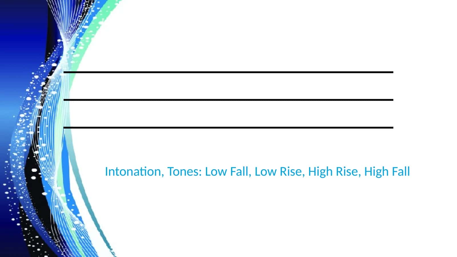 Intonation, Tones: Low Fall, Low Rise, High Rise, High Fall 1