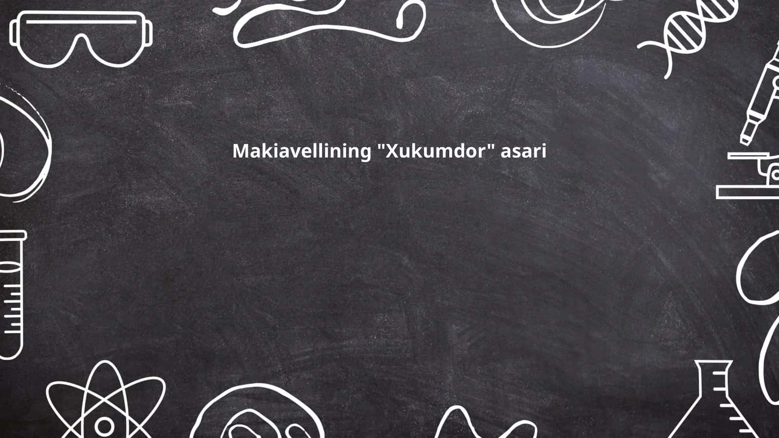 Makiavellining "Xukumdor" asari 1