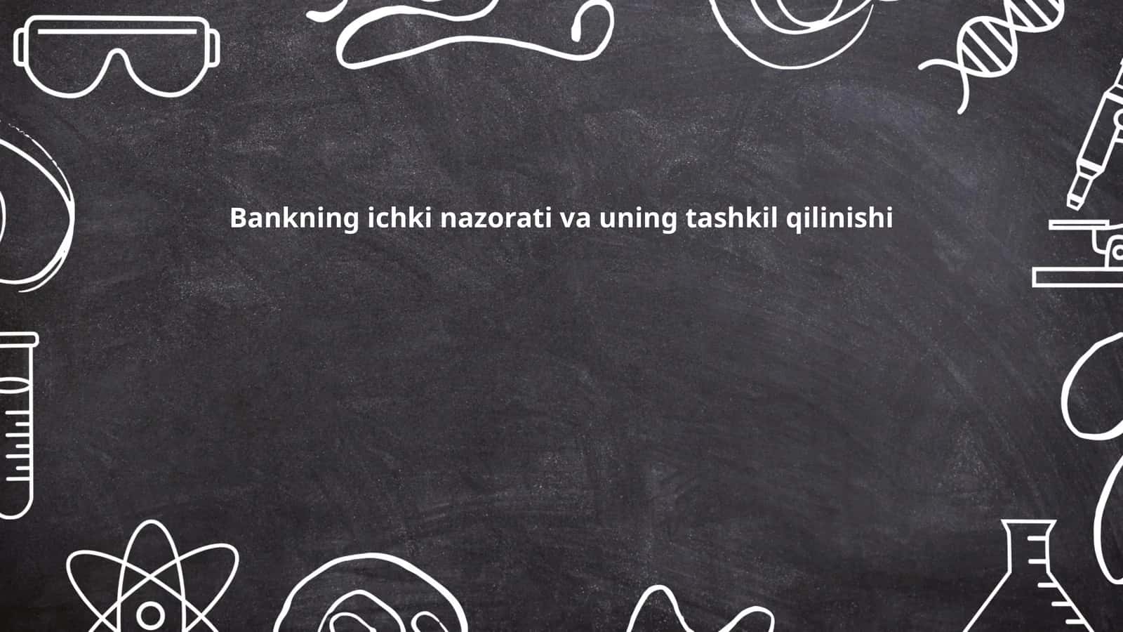 Ichki nazorat tizimining mohiyati va banklar uchun ahamiyati 1