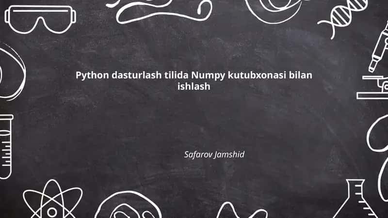Python dasturlash tilida Numpy kutubxonasi bilan ishlash 1