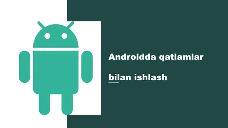 Androidda qatlamlar bilan ishlash 1