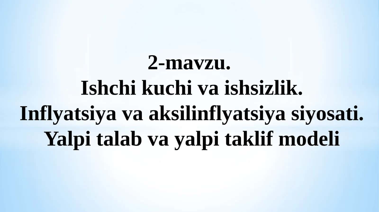 Ishsizlik. Inflyatsiyava aksilinflyatsiya siyosati. Yalpi talab va yalpi taklif modeli 1