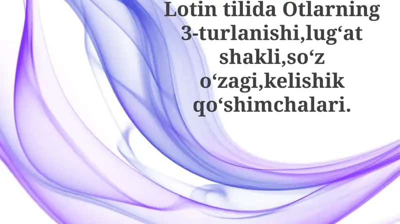 Lotin Tilida Otlarning 3-turlanishi 1