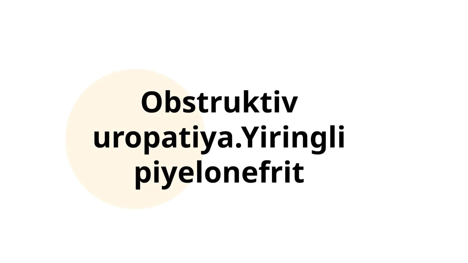 Obstruktiv uropatiya.Yiringli piyelonefrit 1