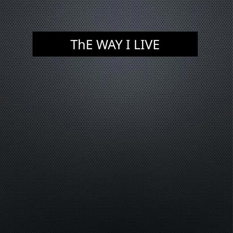 ThEWAY I LIVE 1