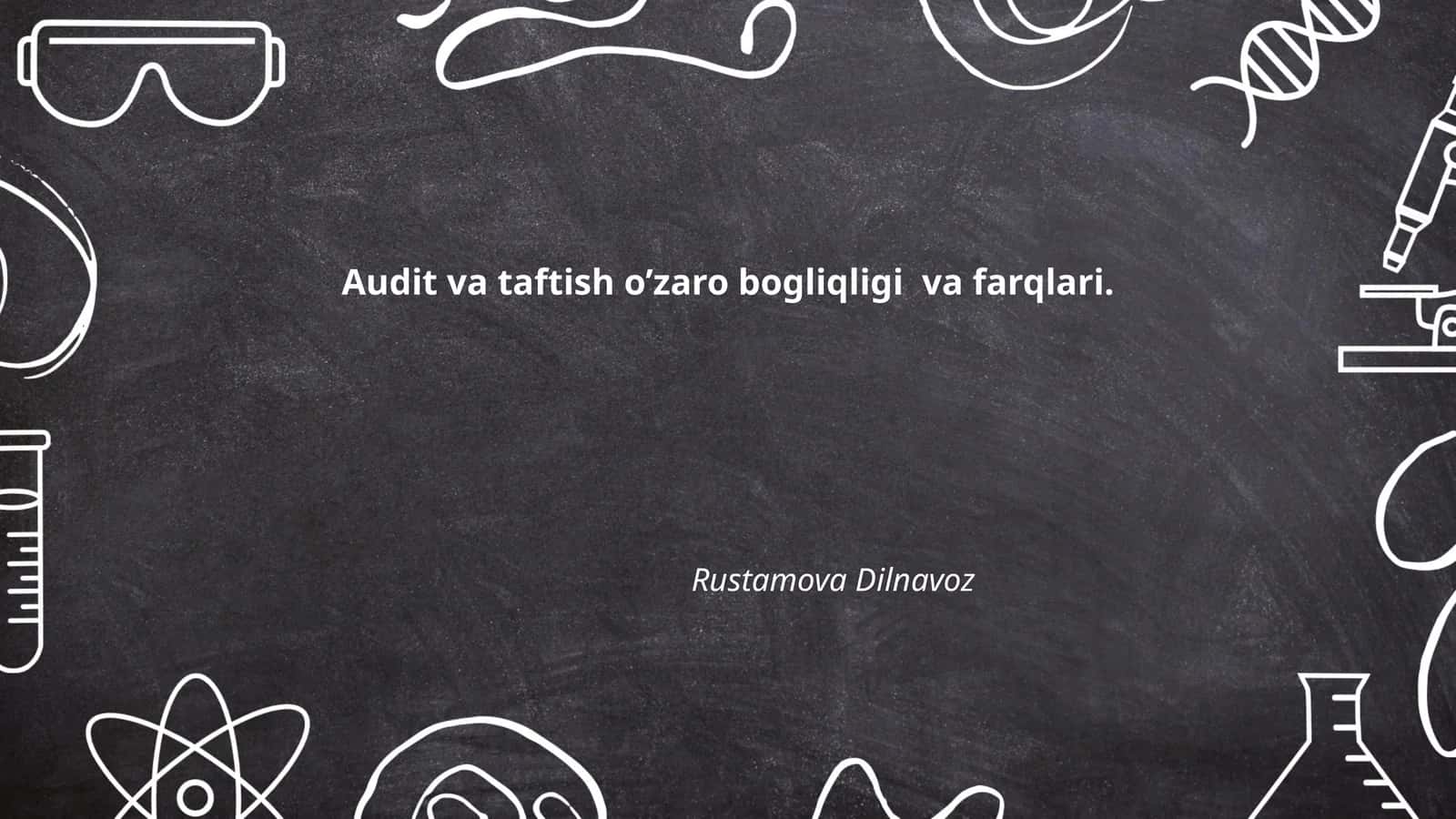 Audit va taftish o’zaro bogliqligi va farqlari 1